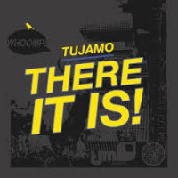Tujamo-There it is 